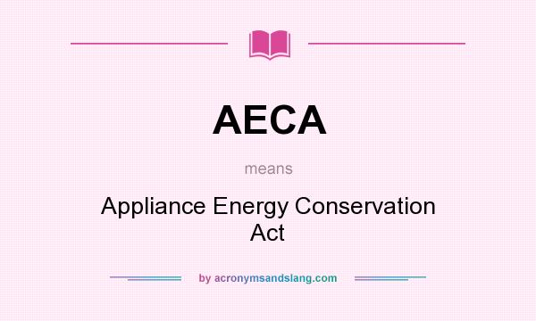 What does AECA mean? It stands for Appliance Energy Conservation Act