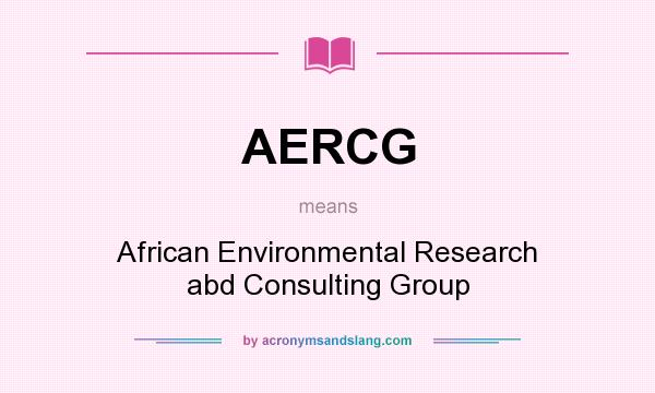 What does AERCG mean? It stands for African Environmental Research abd Consulting Group