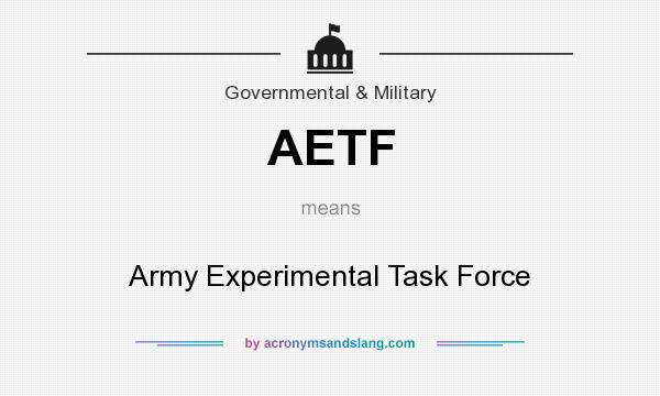 What does AETF mean? It stands for Army Experimental Task Force