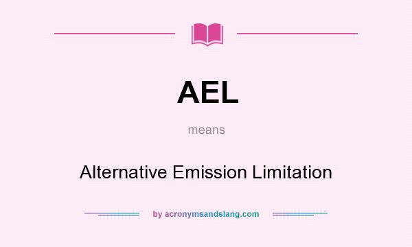 What does AEL mean? It stands for Alternative Emission Limitation