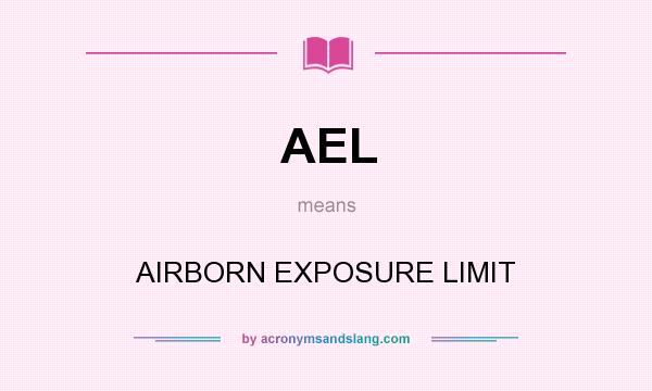 What does AEL mean? It stands for AIRBORN EXPOSURE LIMIT