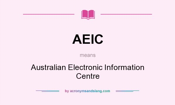 What does AEIC mean? It stands for Australian Electronic Information Centre