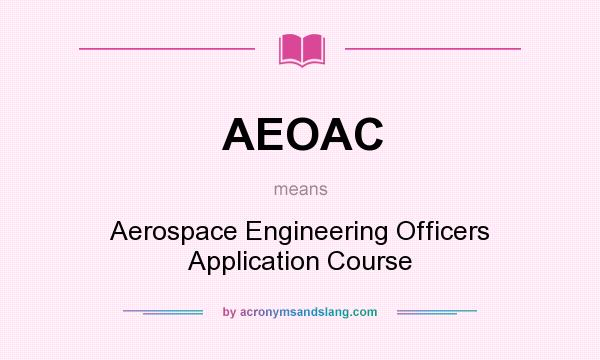 What does AEOAC mean? It stands for Aerospace Engineering Officers Application Course
