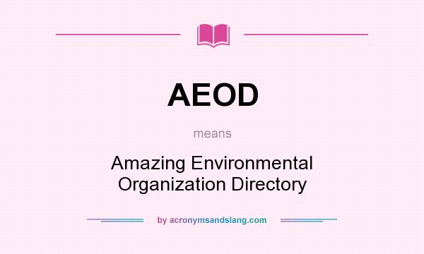 What does AEOD mean? It stands for Amazing Environmental Organization Directory