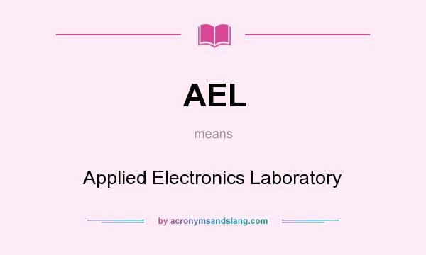 What does AEL mean? It stands for Applied Electronics Laboratory