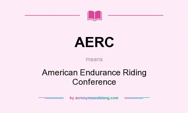 What does AERC mean? It stands for American Endurance Riding Conference