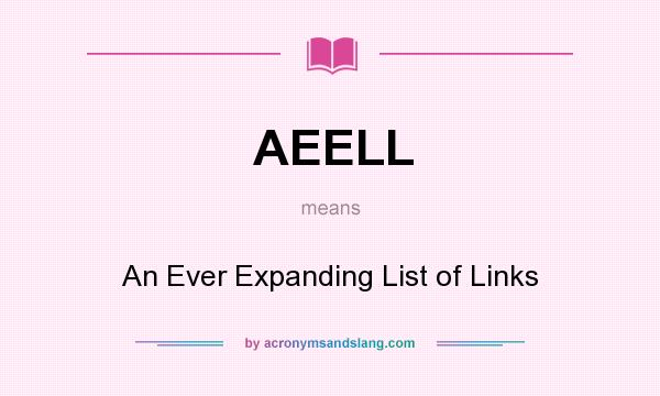 What does AEELL mean? It stands for An Ever Expanding List of Links