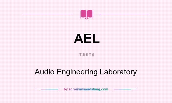 What does AEL mean? It stands for Audio Engineering Laboratory