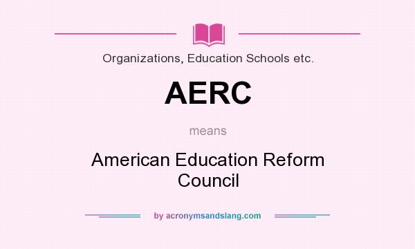 What does AERC mean? It stands for American Education Reform Council