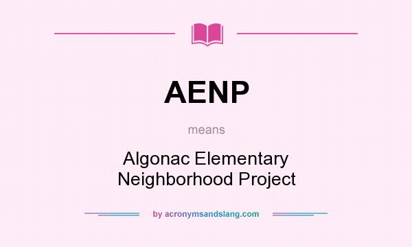 What does AENP mean? It stands for Algonac Elementary Neighborhood Project