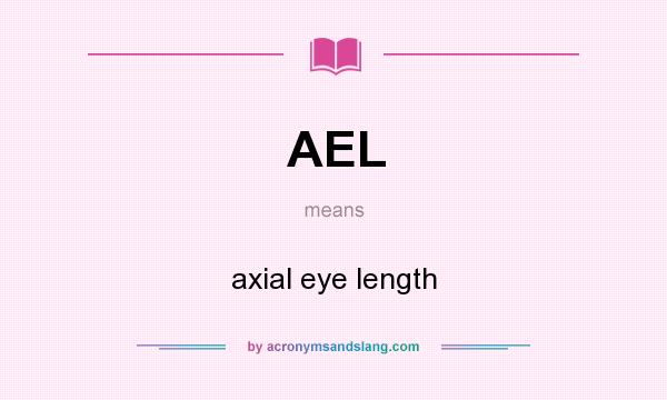 What does AEL mean? It stands for axial eye length