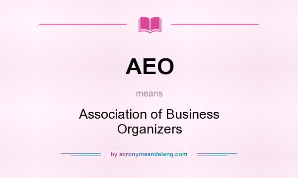 What does AEO mean? It stands for Association of Business Organizers