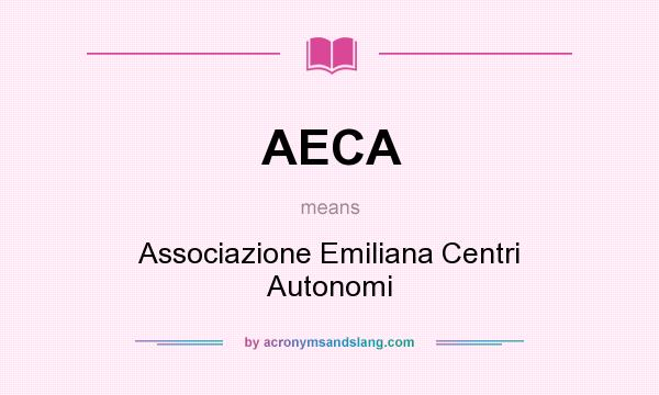 What does AECA mean? It stands for Associazione Emiliana Centri Autonomi