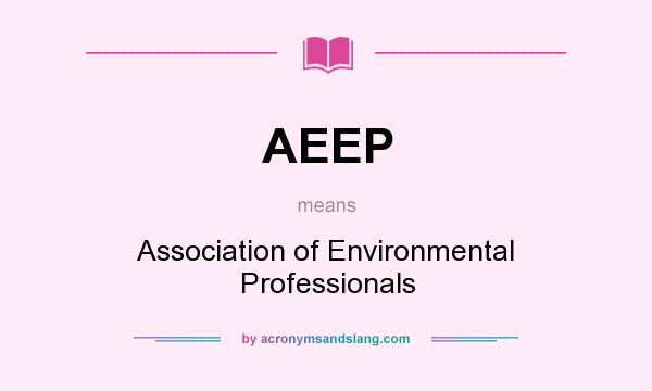 What does AEEP mean? It stands for Association of Environmental Professionals