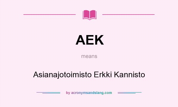 What does AEK mean? It stands for Asianajotoimisto Erkki Kannisto