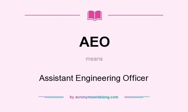 What does AEO mean? It stands for Assistant Engineering Officer