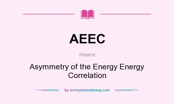 What does AEEC mean? It stands for Asymmetry of the Energy Energy Correlation