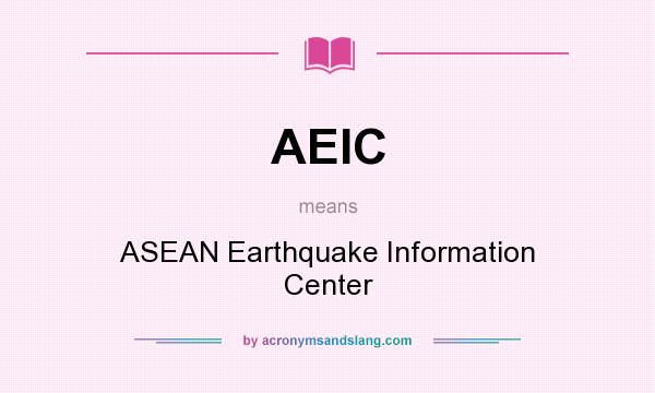 What does AEIC mean? It stands for ASEAN Earthquake Information Center