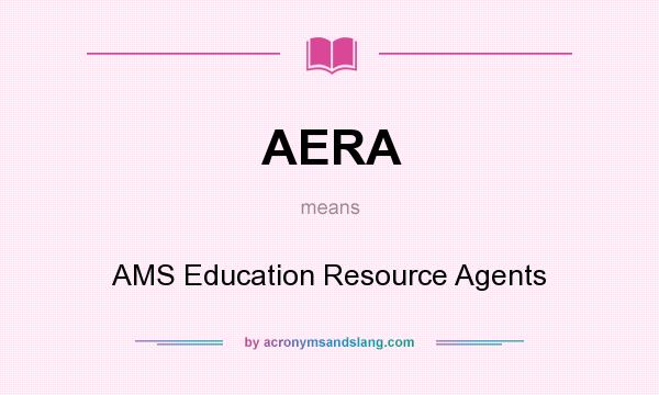 What does AERA mean? It stands for AMS Education Resource Agents