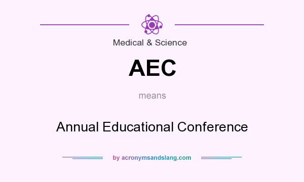 What does AEC mean? It stands for Annual Educational Conference
