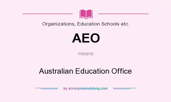 What does AEO mean? It stands for Australian Education Office