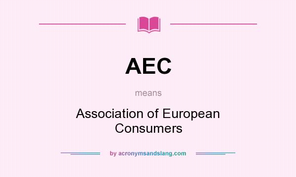 What does AEC mean? It stands for Association of European Consumers