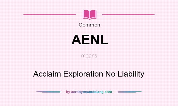 What does AENL mean? It stands for Acclaim Exploration No Liability