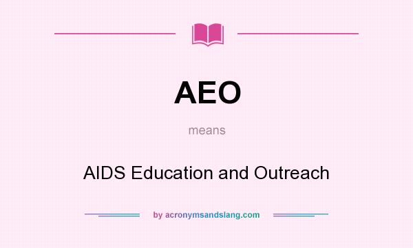 What does AEO mean? It stands for AIDS Education and Outreach