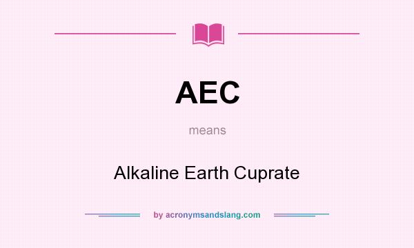 What does AEC mean? It stands for Alkaline Earth Cuprate