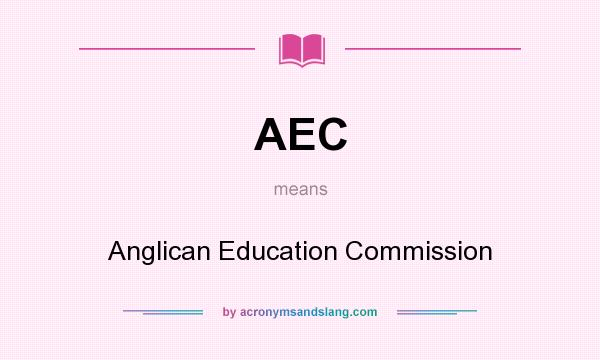 What does AEC mean? It stands for Anglican Education Commission