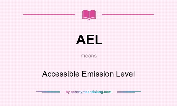 What does AEL mean? It stands for Accessible Emission Level