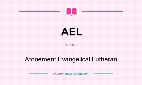 What does AEL mean? It stands for Atonement Evangelical Lutheran