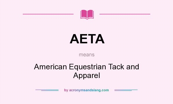 What does AETA mean? It stands for American Equestrian Tack and Apparel