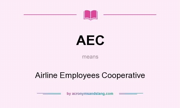What does AEC mean? It stands for Airline Employees Cooperative