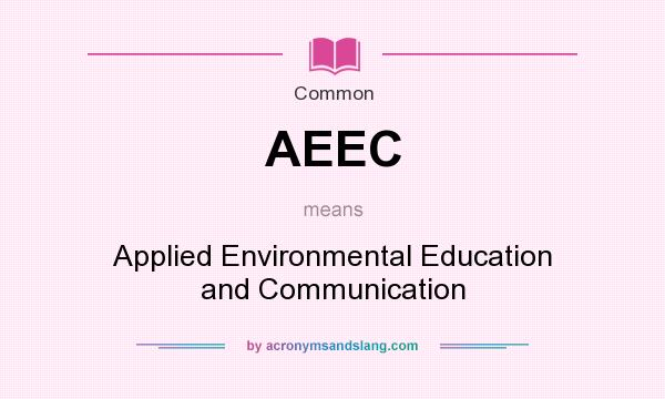 What does AEEC mean? It stands for Applied Environmental Education and Communication