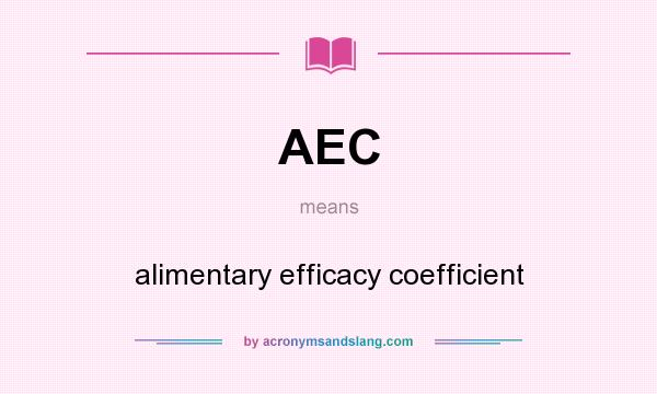 What does AEC mean? It stands for alimentary efficacy coefficient