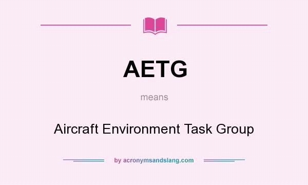 What does AETG mean? It stands for Aircraft Environment Task Group