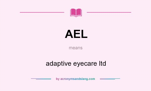 What does AEL mean? It stands for adaptive eyecare ltd