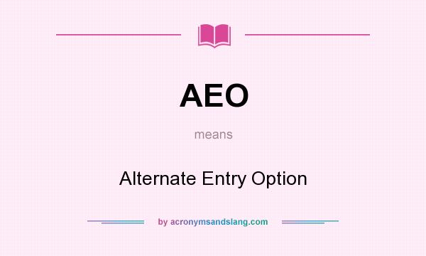 What does AEO mean? It stands for Alternate Entry Option