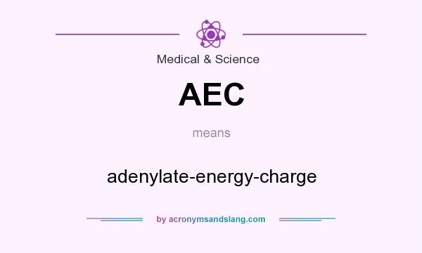 What does AEC mean? It stands for adenylate-energy-charge