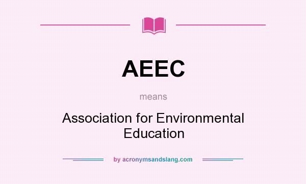 What does AEEC mean? It stands for Association for Environmental Education