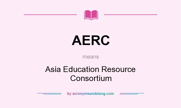 What does AERC mean? It stands for Asia Education Resource Consortium
