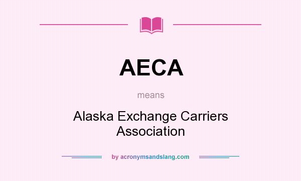 What does AECA mean? It stands for Alaska Exchange Carriers Association