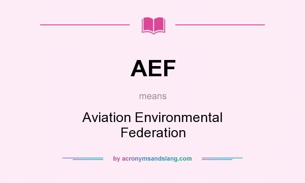 What does AEF mean? It stands for Aviation Environmental Federation