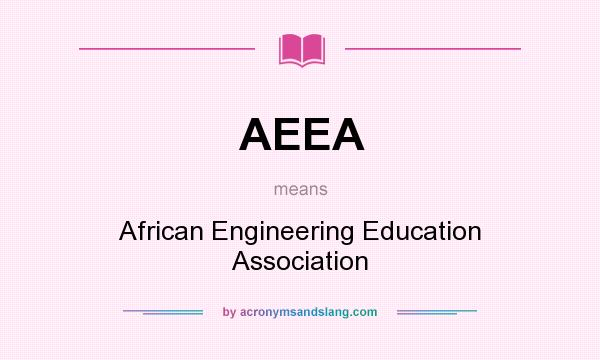 What does AEEA mean? It stands for African Engineering Education Association