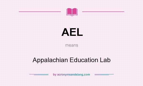 What does AEL mean? It stands for Appalachian Education Lab