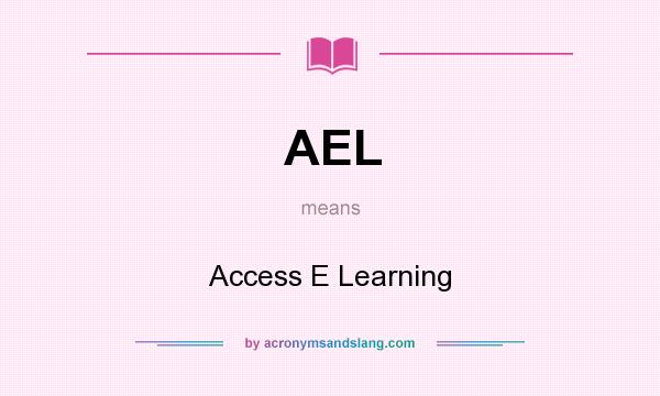 What does AEL mean? It stands for Access E Learning