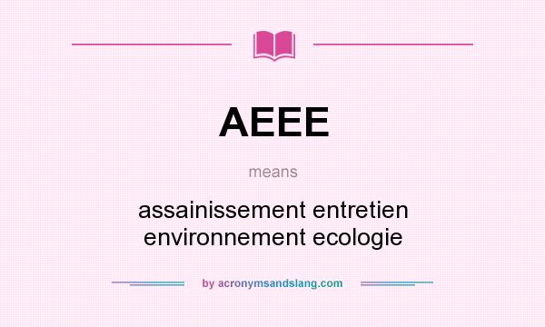 What does AEEE mean? It stands for assainissement entretien environnement ecologie