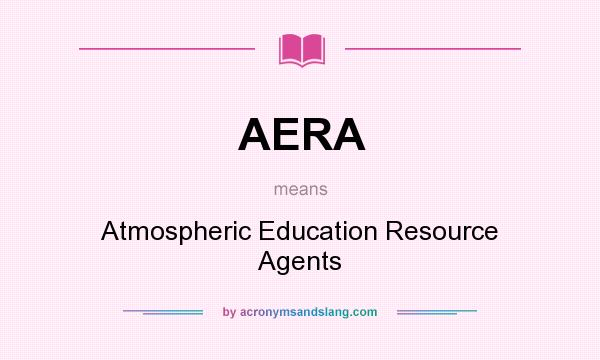 What does AERA mean? It stands for Atmospheric Education Resource Agents
