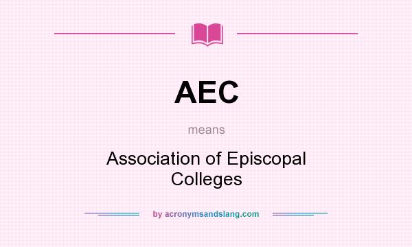 What does AEC mean? It stands for Association of Episcopal Colleges